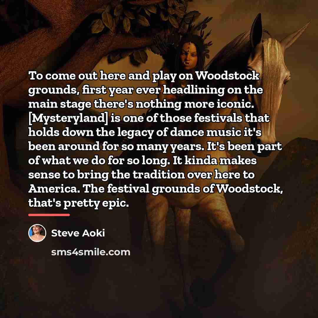 “To come out here and play on Woodstock grounds, first…” quote by Steve Aoki