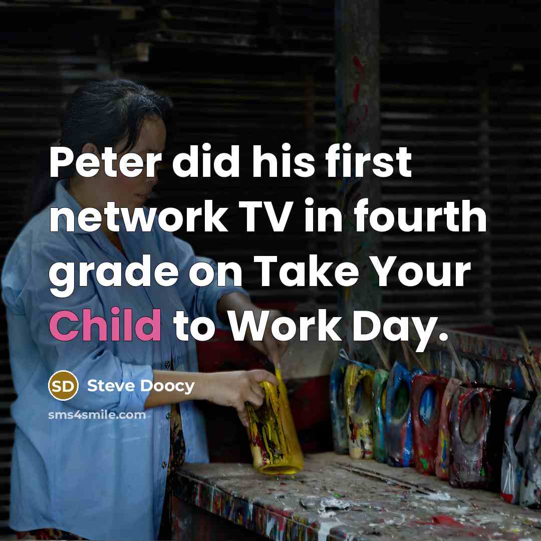 “Peter did his first network TV in fourth grade on…” quote by Steve Doocy