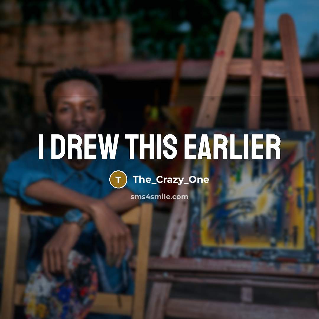 “I drew this earlier” quote by The_Crazy_One