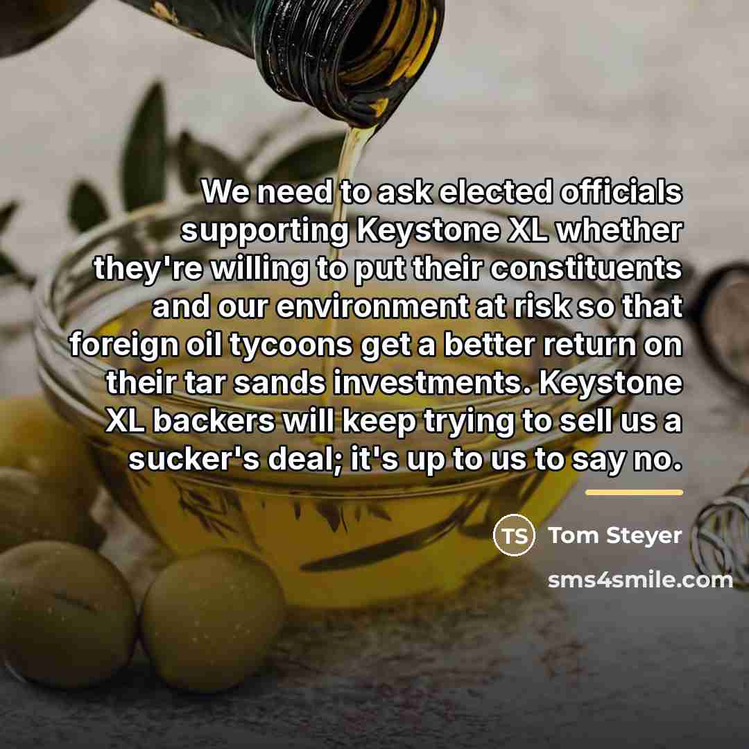 “We need to ask elected officials supporting Keystone XL whether…” quote by Tom Steyer