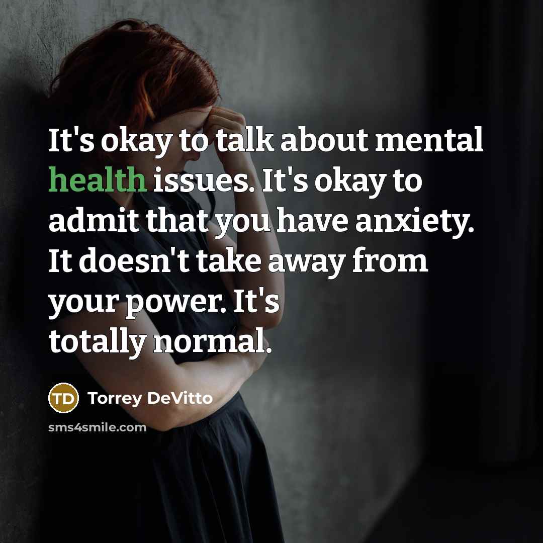 “It's okay to talk about mental health issues. It's okay…” quote by Torrey DeVitto