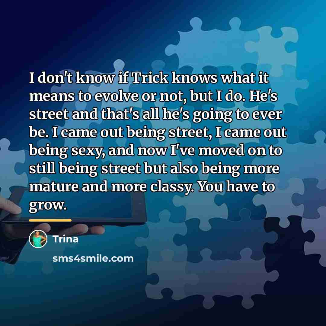 “I don't know if Trick knows what it means to…” quote by Trina