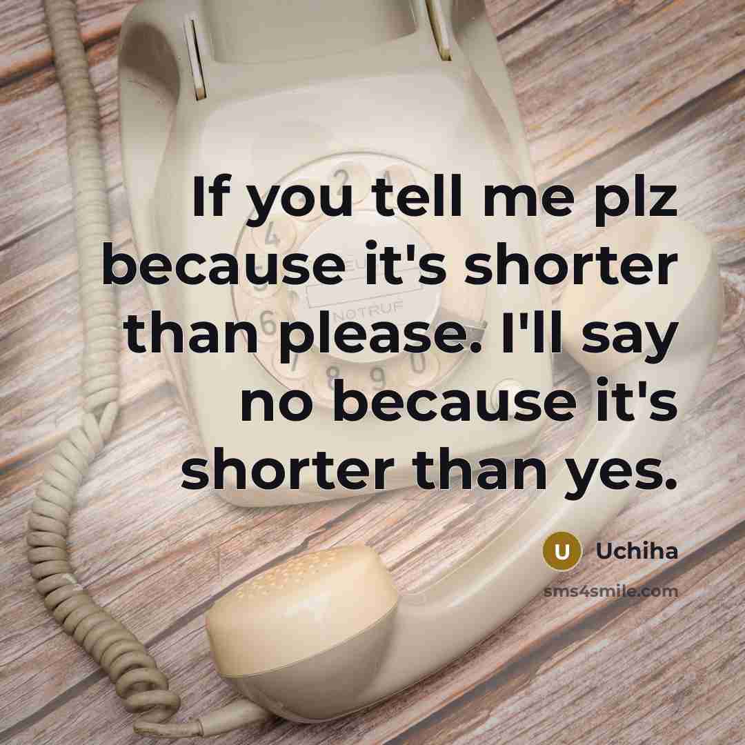 “If you tell me plz because it's shorter than please.…” quote by Uchiha