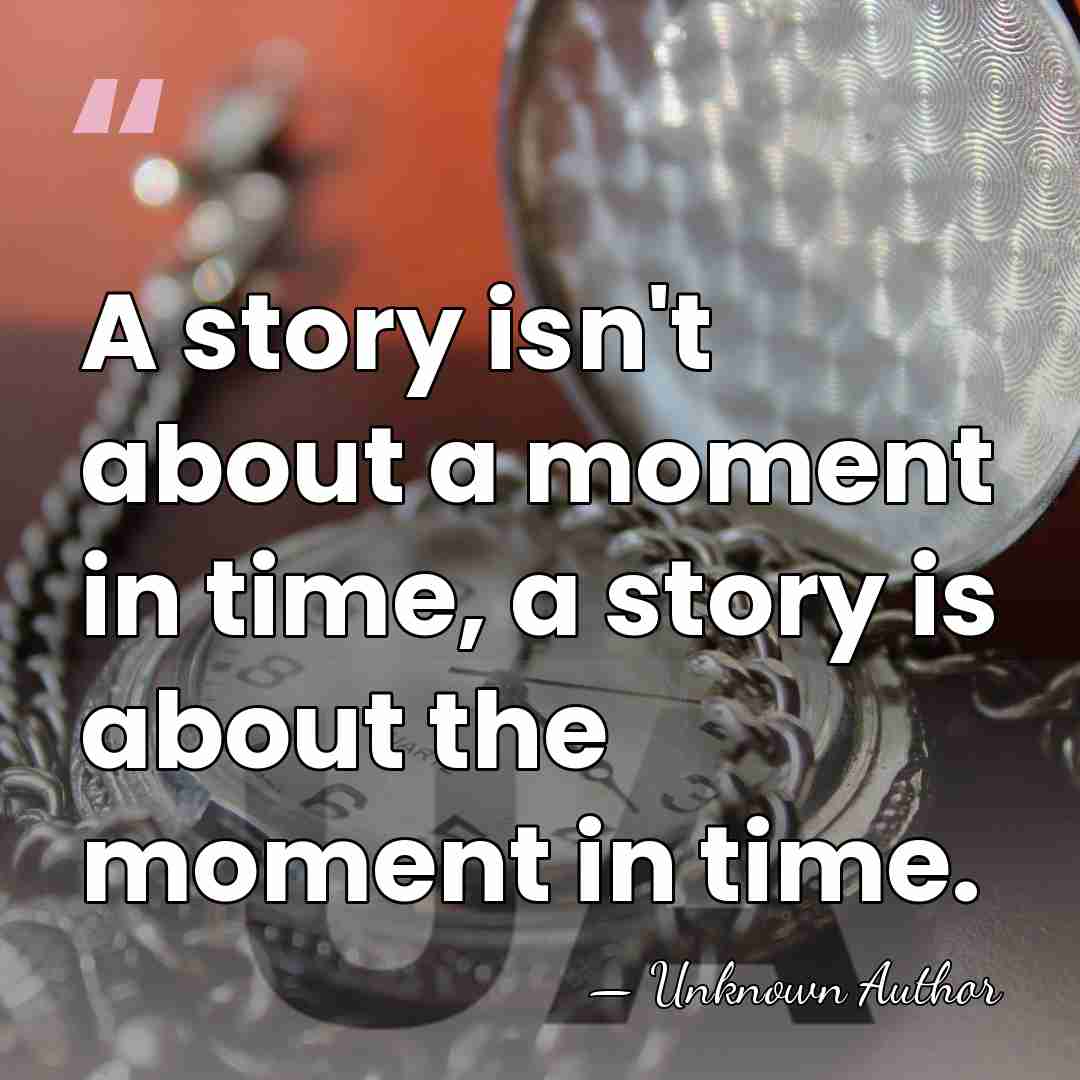 A story isn't about a moment in time, a story is about&hellip; - Walter D. Wetherell