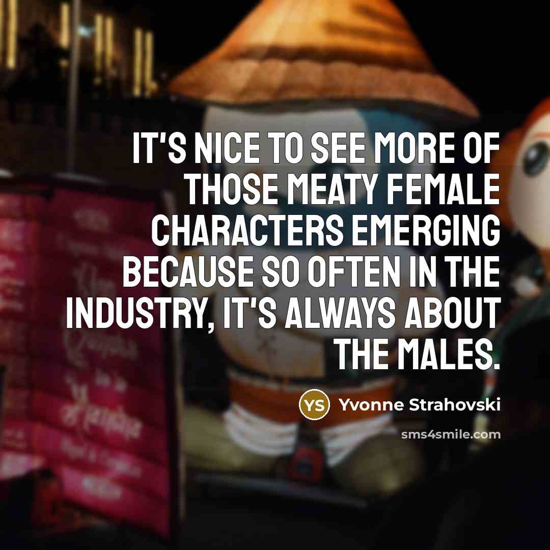 “It's nice to see more of those meaty female characters…” quote by Yvonne Strahovski