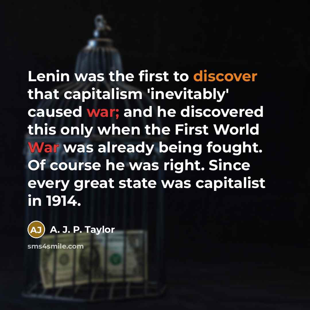 “Lenin was the first to discover that capitalism 'inevitably' caused…” quote by A. J. P. Taylor