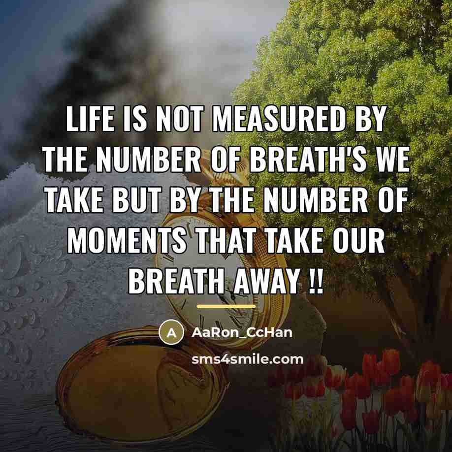 “Life is not measured by the number of breath's we…” quote by AaRon_CcHan