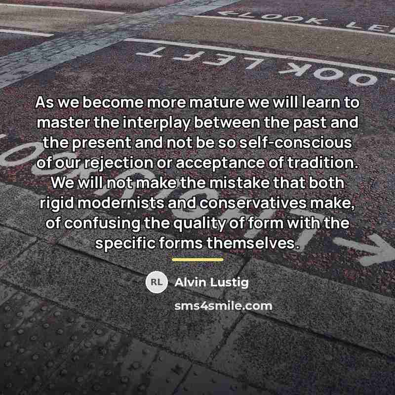 “As we become more mature we will learn to master…” quote by Alvin Lustig