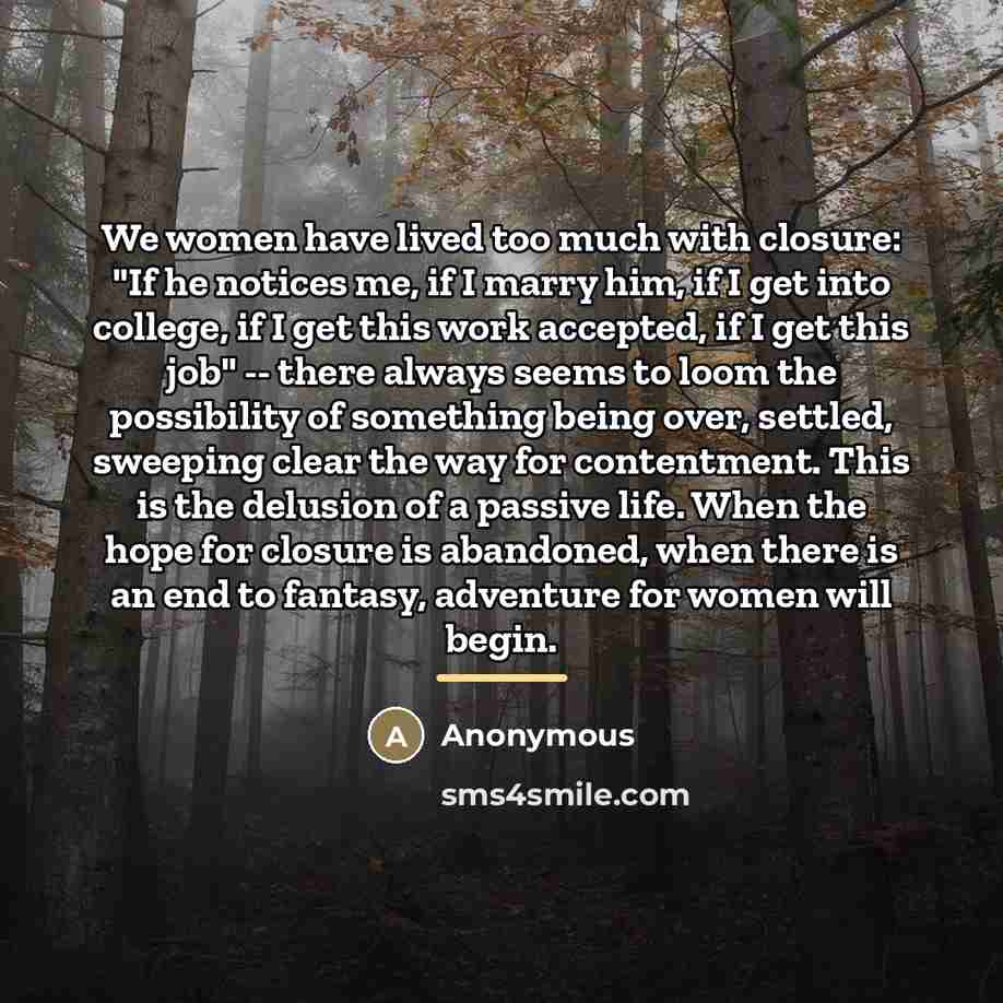 “We women have lived too much with closure: "If he…” quote by Anonymous