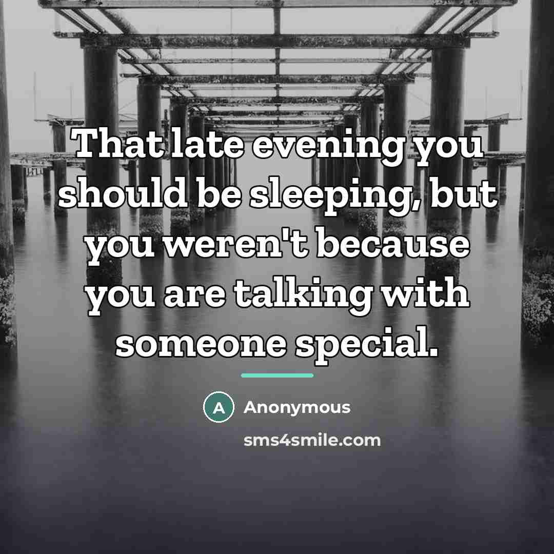“That late evening you should be sleeping, but you weren't…” quote by Anonymous
