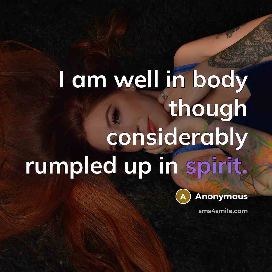 “I am well in body though considerably rumpled up in…” quote by Anonymous