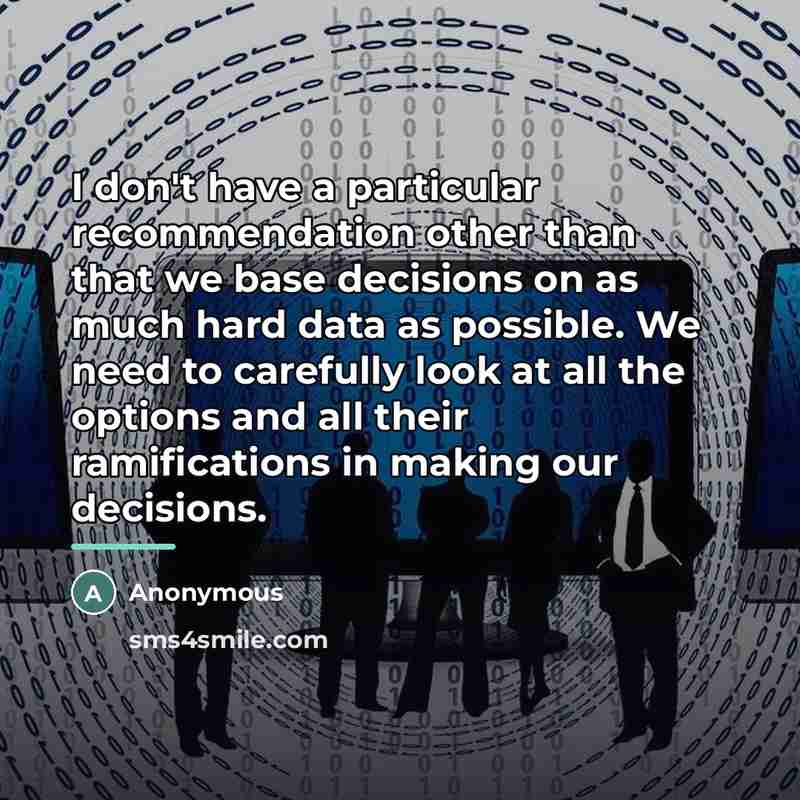 “I don't have a particular recommendation other than that we…” quote by Anonymous
