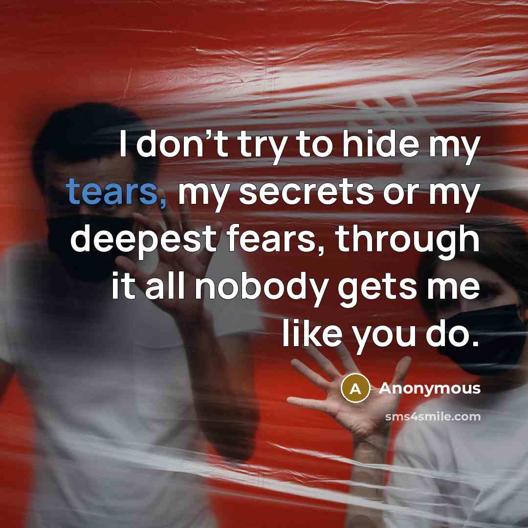 “I don't try to hide my tears, my secrets or…” quote by Anonymous