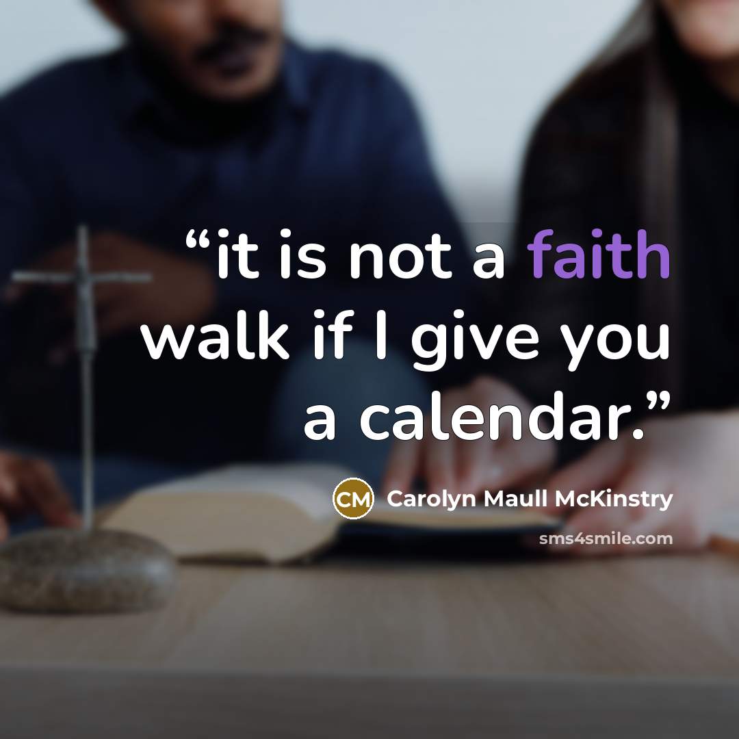 “it is not a faith walk if I give you a calendar.” quote by Carolyn Maull McKinstry