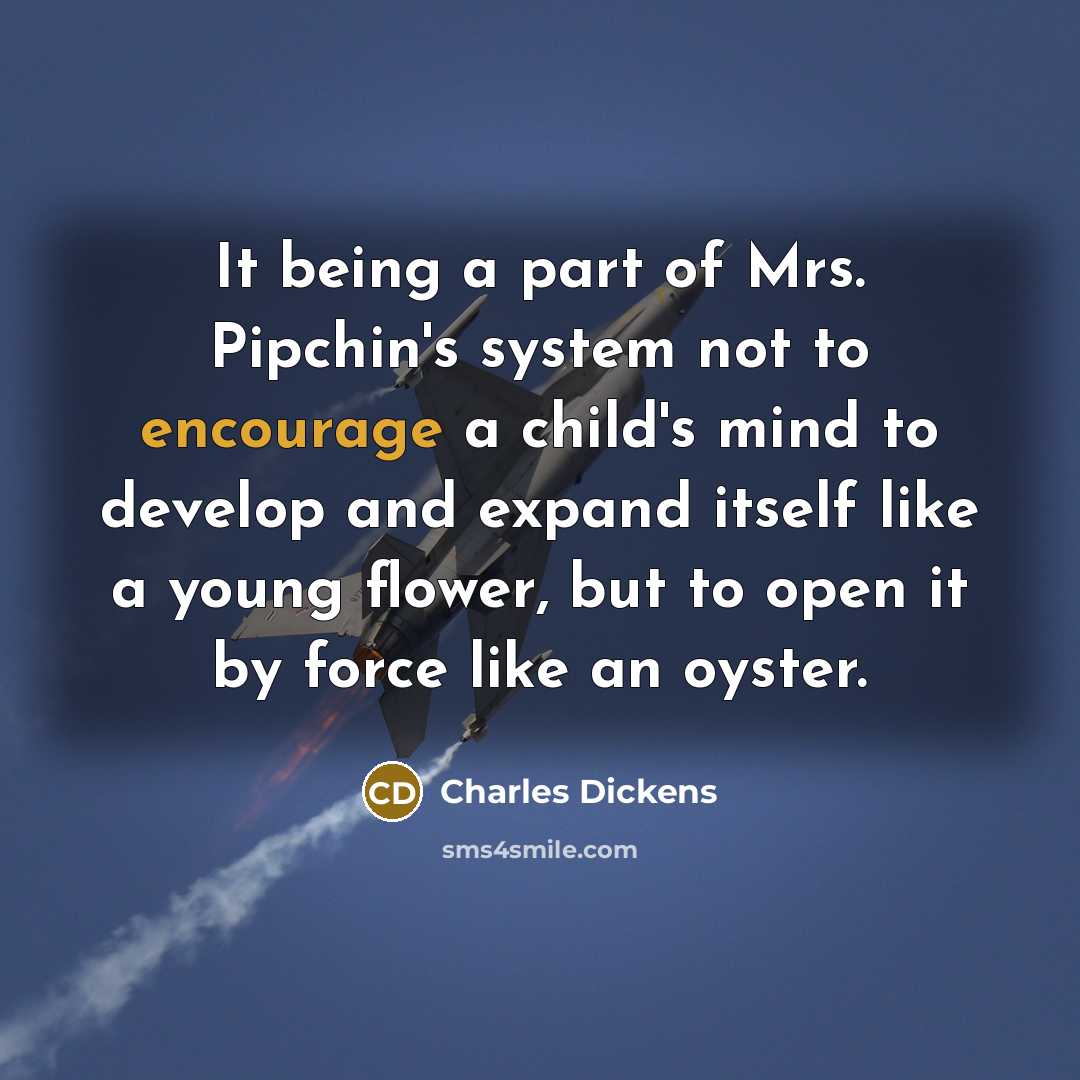 “It being a part of Mrs. Pipchin's system not to…” quote by Charles Dickens