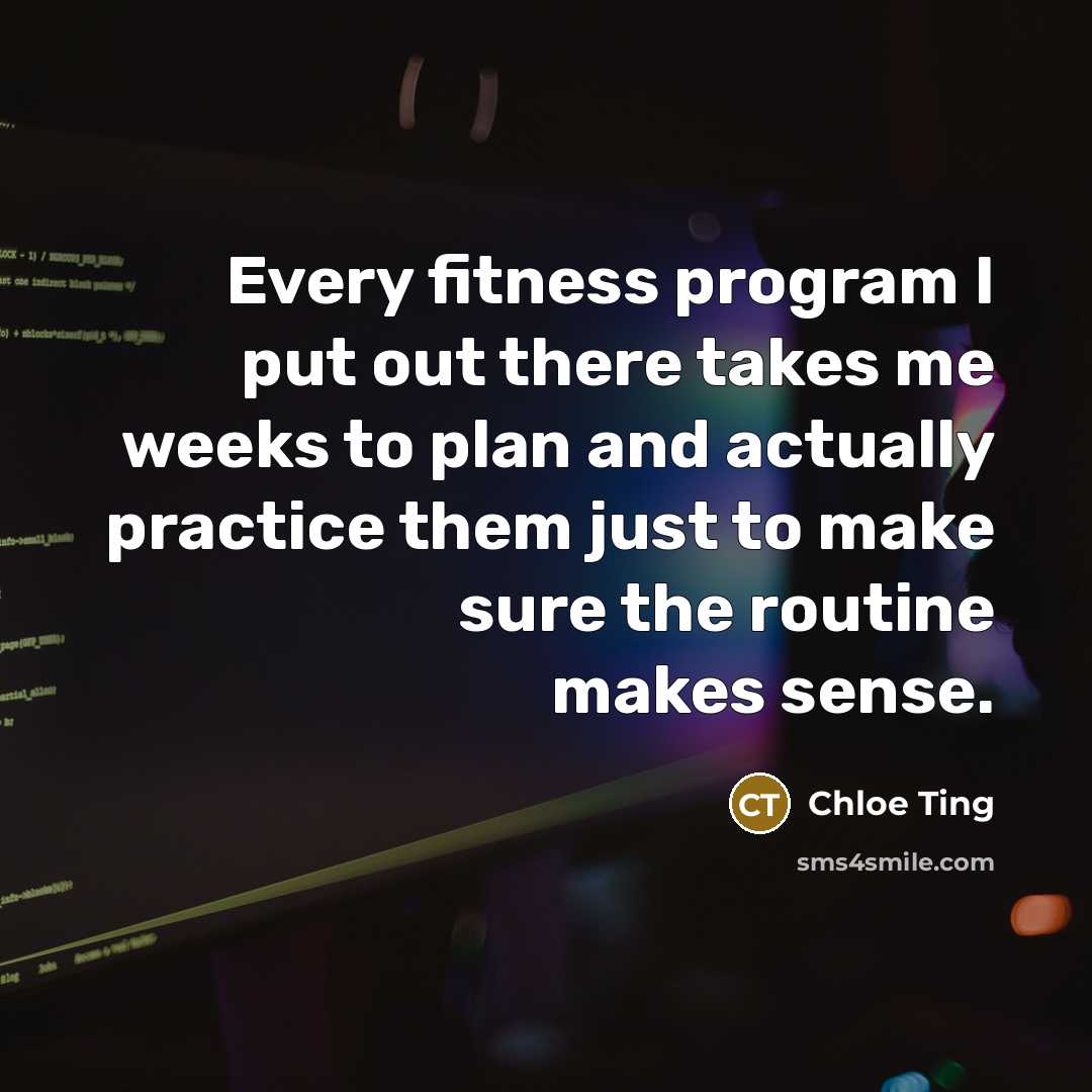 “Every fitness program I put out there takes me weeks…” quote by Chloe Ting