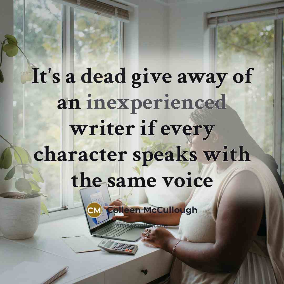 “It's a dead give away of an inexperienced writer if…” quote by Colleen McCullough