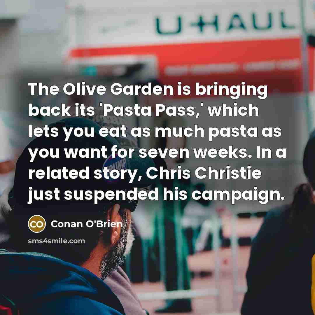 “The Olive Garden is bringing back its 'Pasta Pass,' which…” quote by Conan O'Brien