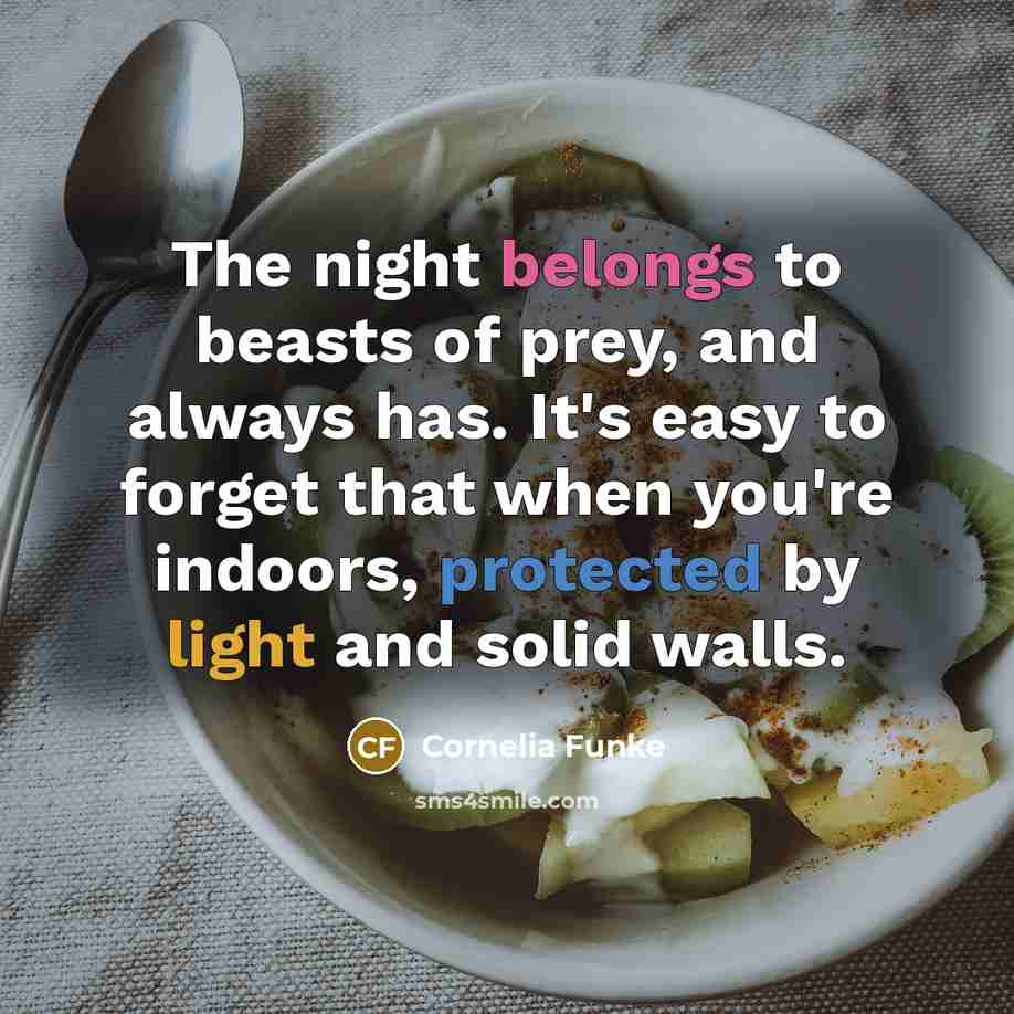 “The night belongs to beasts of prey, and always has.…” quote by Cornelia Funke