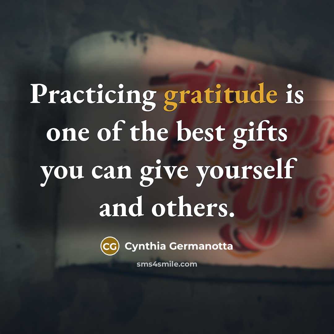 “Practicing gratitude is one of the best gifts you can…” quote by Cynthia Germanotta