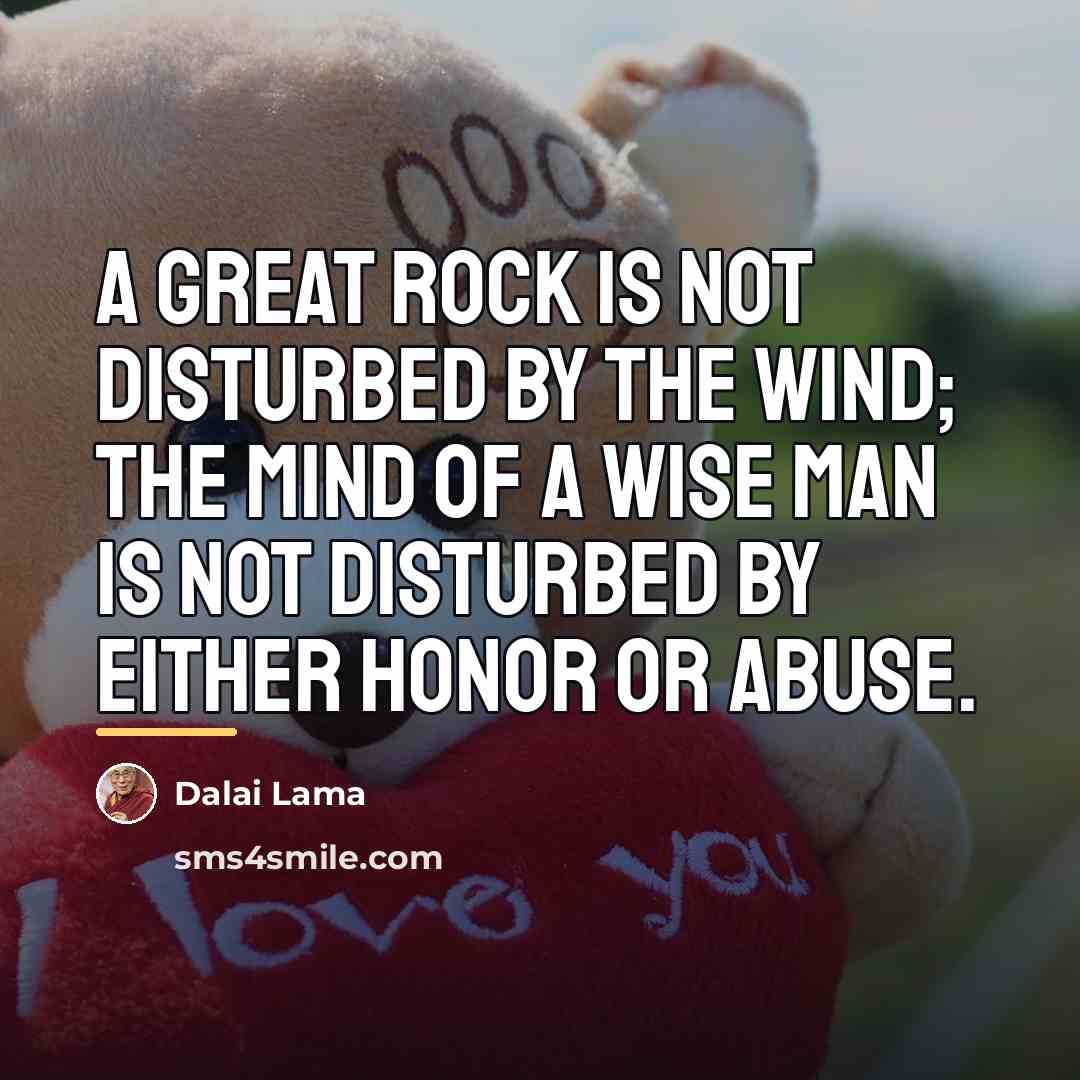 “A great rock is not disturbed by the wind; the…” quote by Dalai Lama