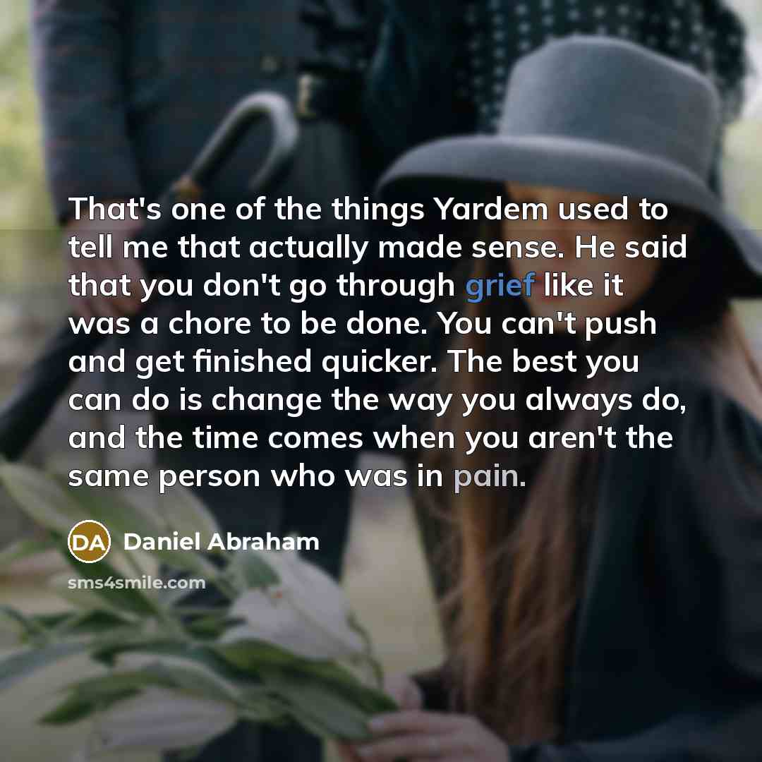 “That's one of the things Yardem used to tell me…” quote by Daniel Abraham
