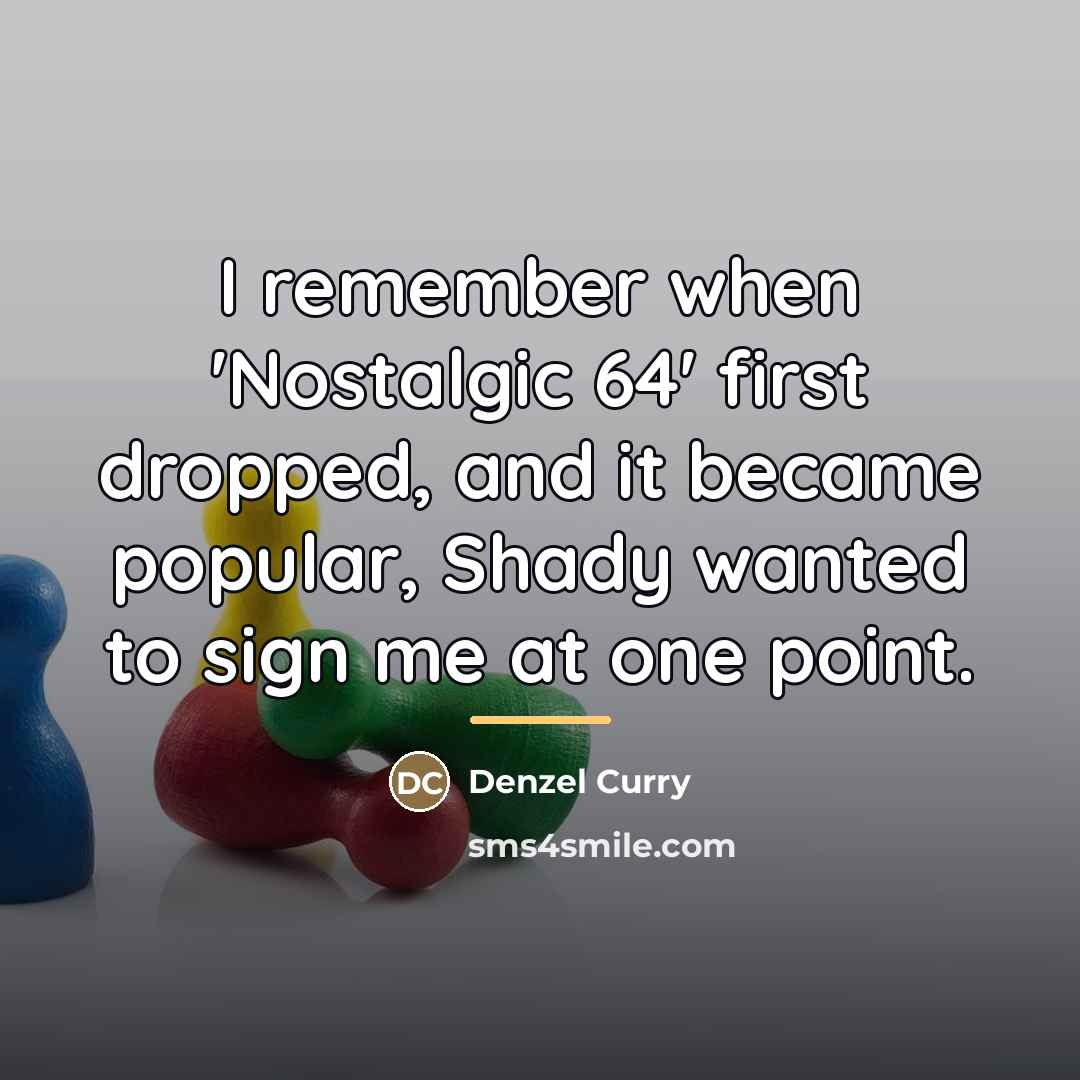 “I remember when 'Nostalgic 64' first dropped, and it became…” quote by Denzel Curry