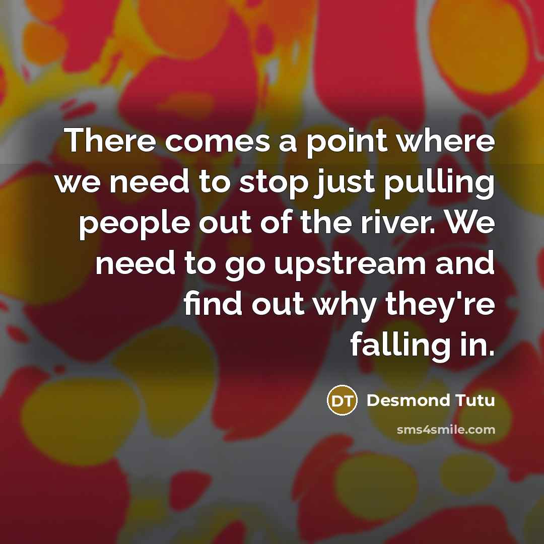 “There comes a point where we need to stop just…” quote by Desmond Tutu