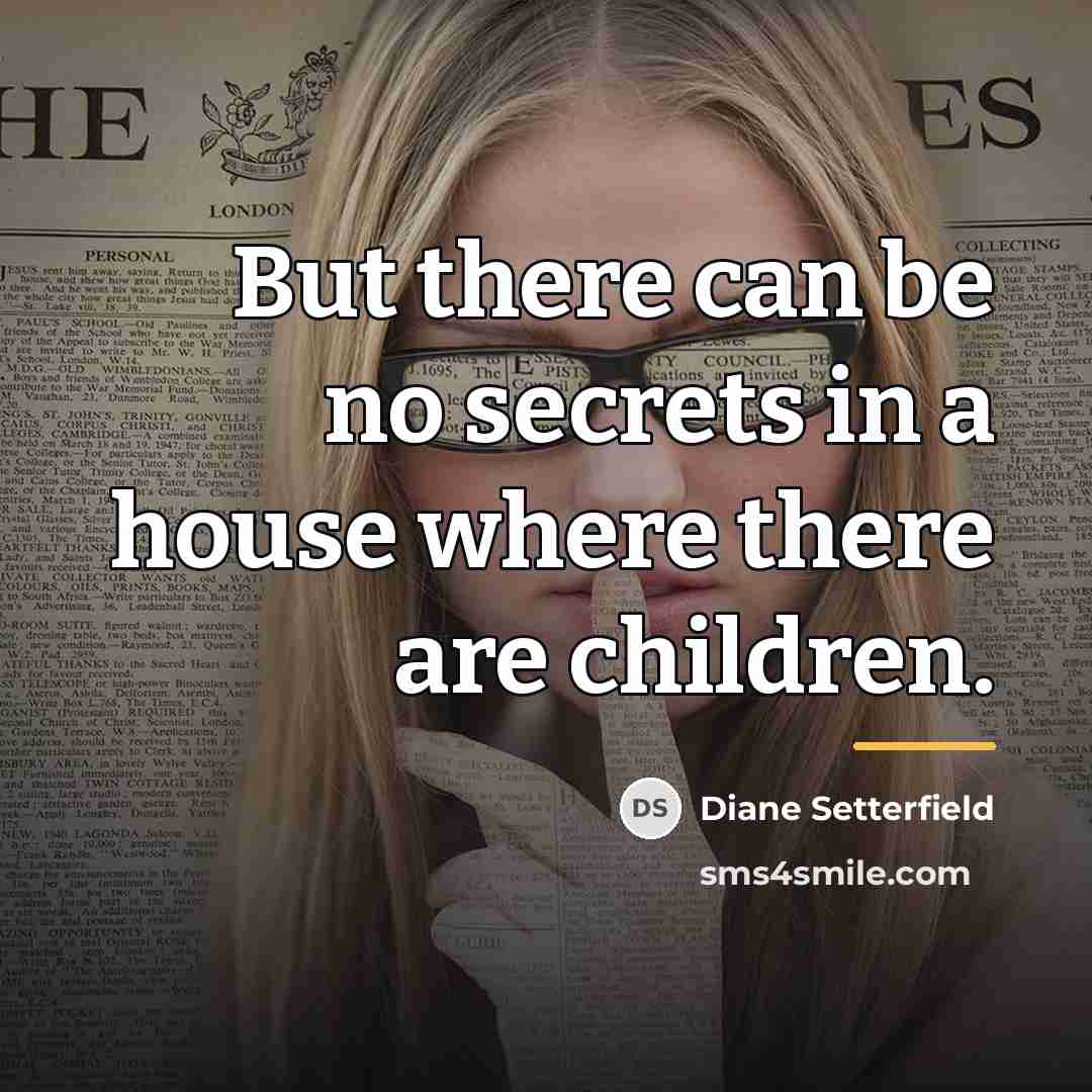 “But there can be no secrets in a house where…” quote by Diane Setterfield