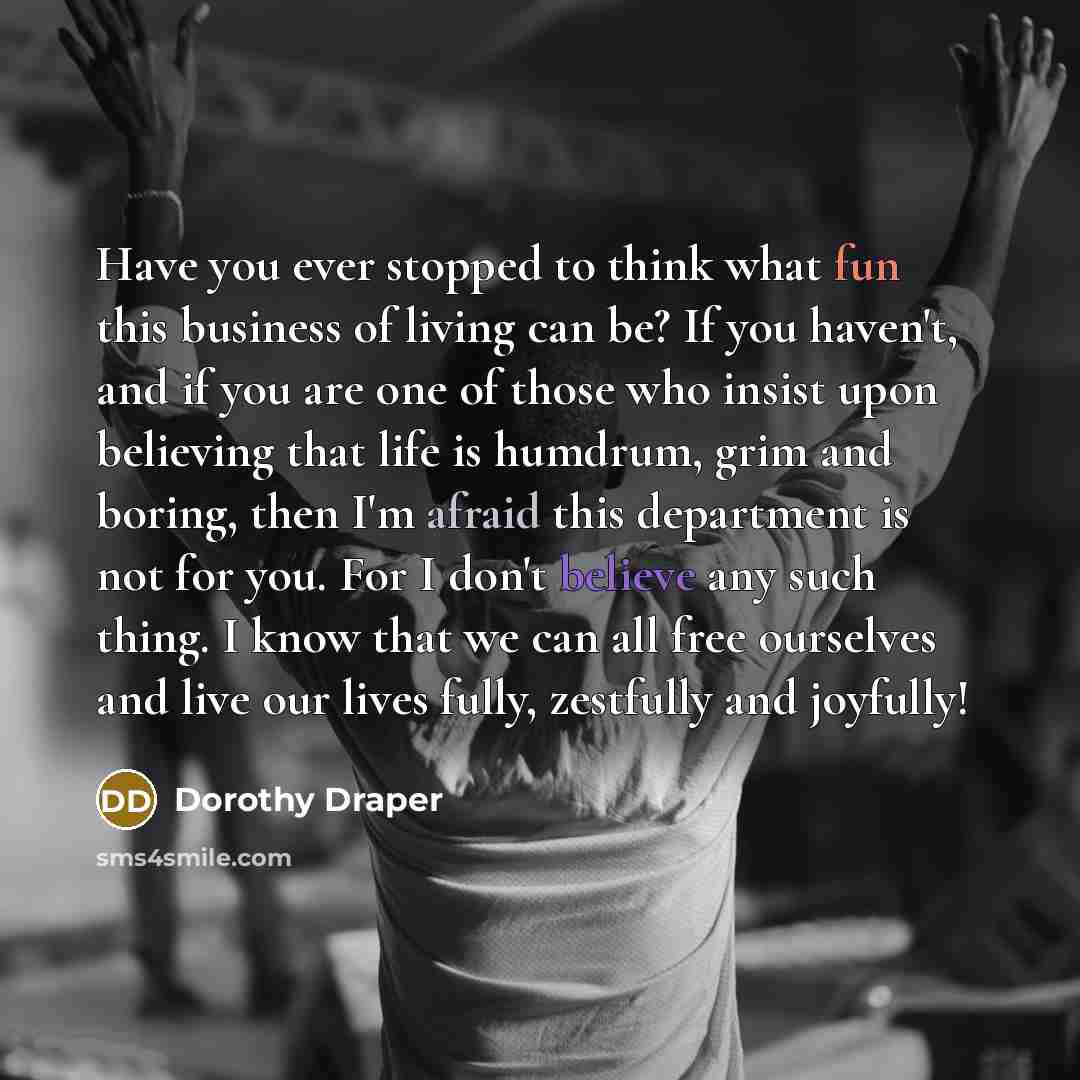 “Have you ever stopped to think what fun this business…” quote by Dorothy Draper