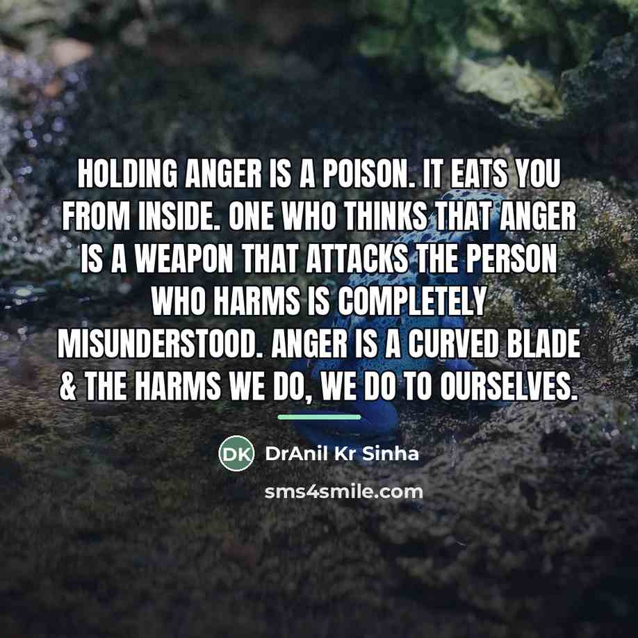“Holding anger is a poison. It eats you from inside.…” quote by DrAnil Kr Sinha