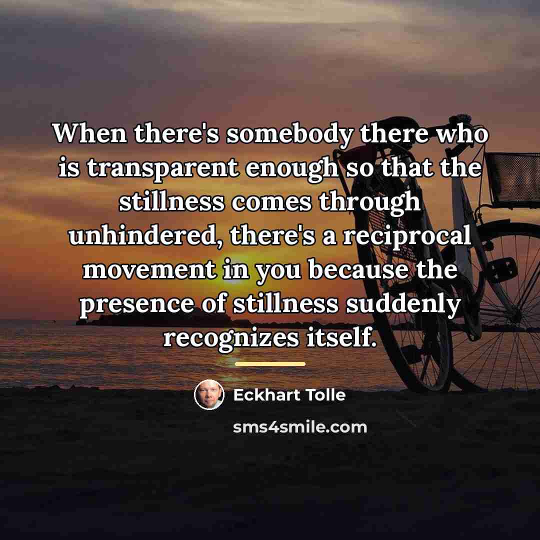“When there's somebody there who is transparent enough so that…” quote by Eckhart Tolle