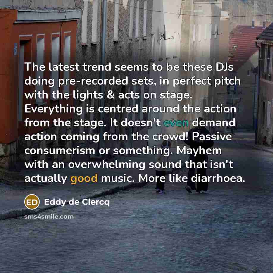 “The latest trend seems to be these DJs doing pre-recorded…” quote by Eddy de Clercq