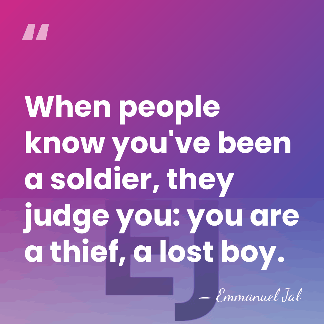When people know you've been a soldier, they judge you: you are&hellip; - Emmanuel Jal