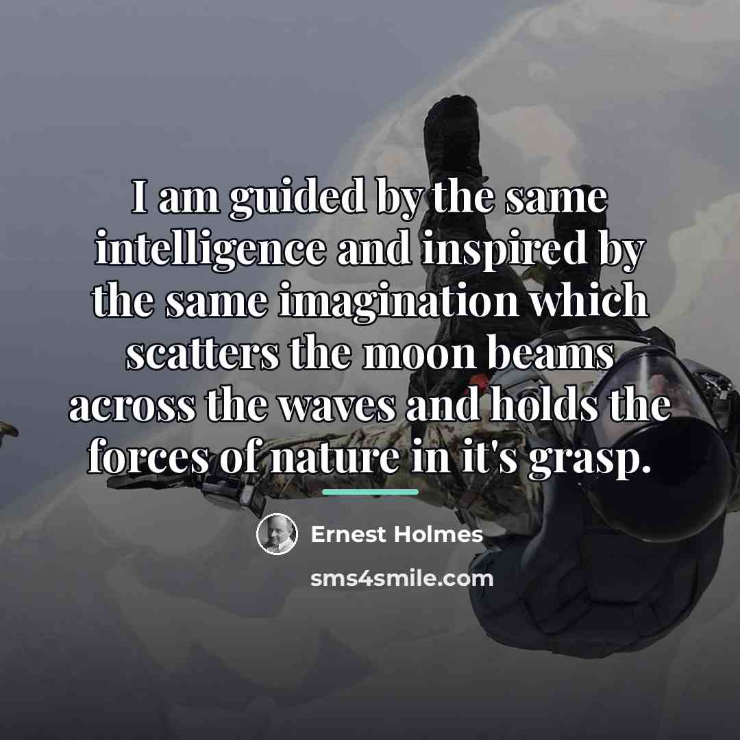 “I am guided by the same intelligence and inspired by…” quote by Ernest Holmes