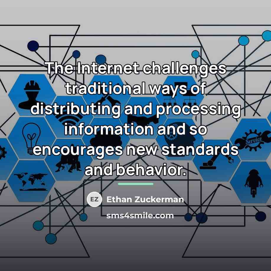 “The Internet challenges traditional ways of distributing and processing information…” quote by Ethan Zuckerman