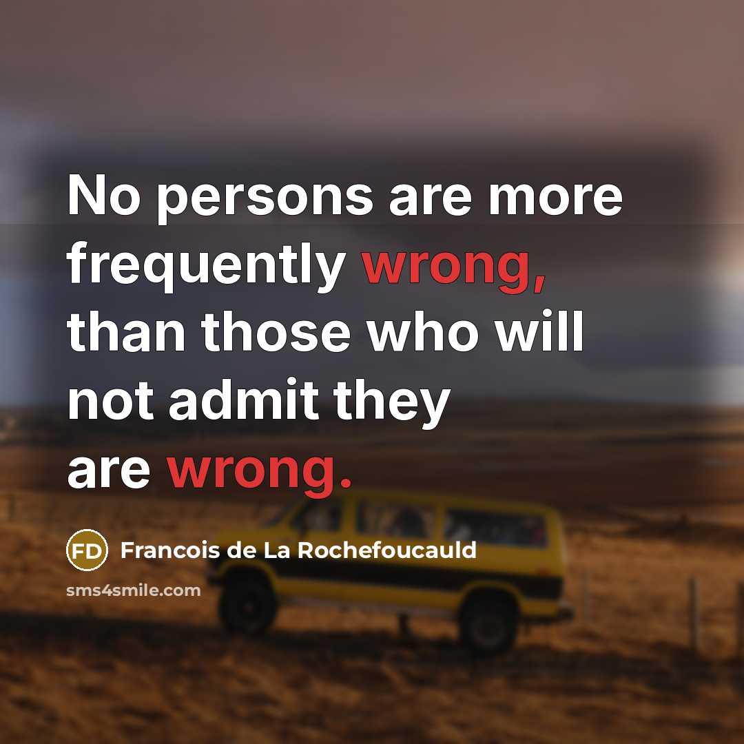 “No persons are more frequently wrong, than those who will…” quote by Francois de La Rochefoucauld