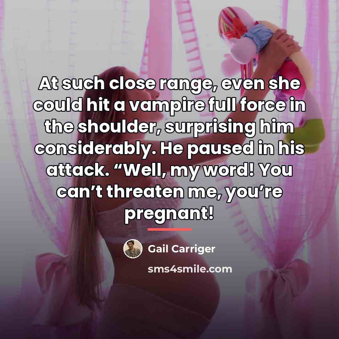 “At such close range, even she could hit a vampire…” quote by Gail Carriger