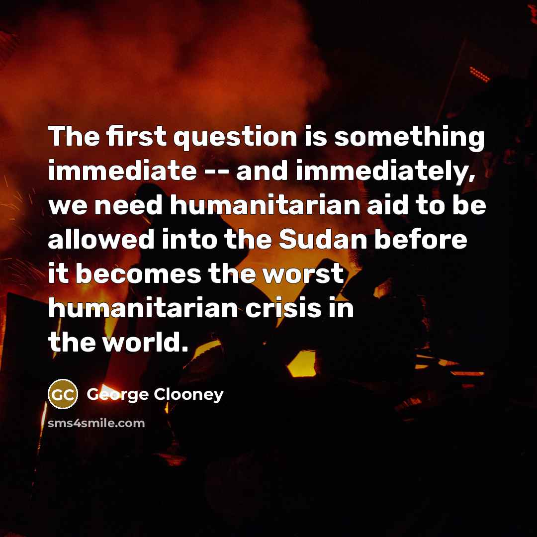“The first question is something immediate -- and immediately, we…” quote by George Clooney