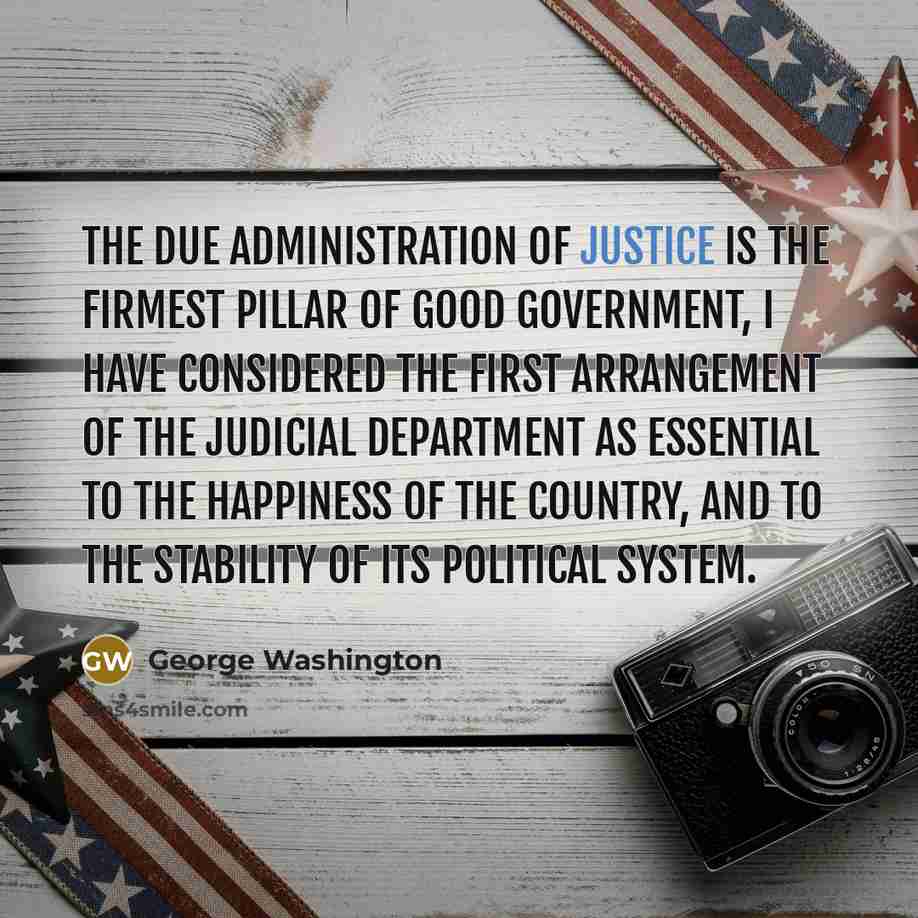 “The due administration of justice is the firmest pillar of…” quote by George Washington