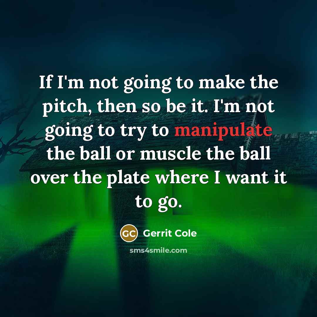 “If I'm not going to make the pitch, then so…” quote by Gerrit Cole