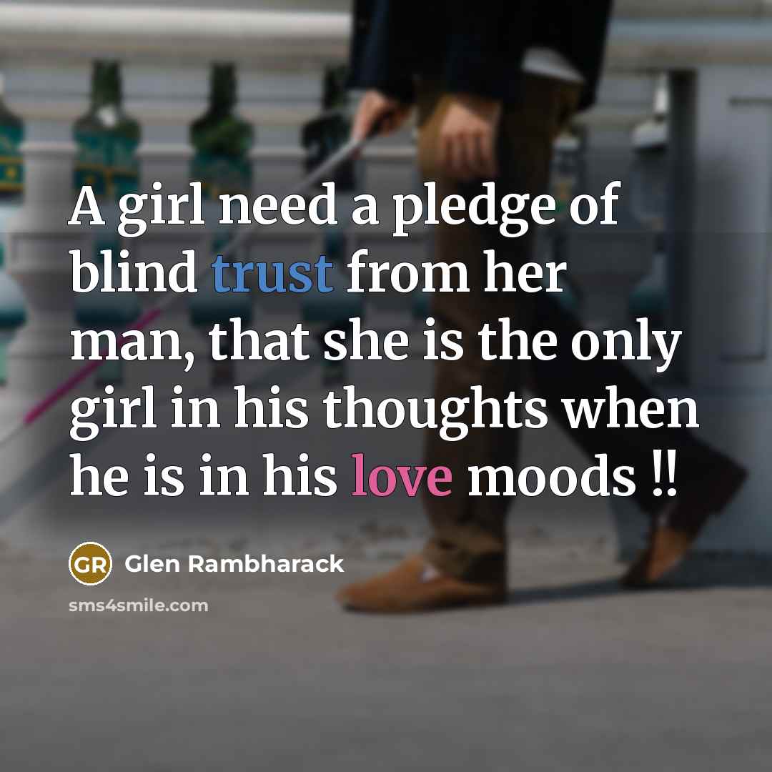 “A girl need a pledge of blind trust from her…” quote by Glen Rambharack