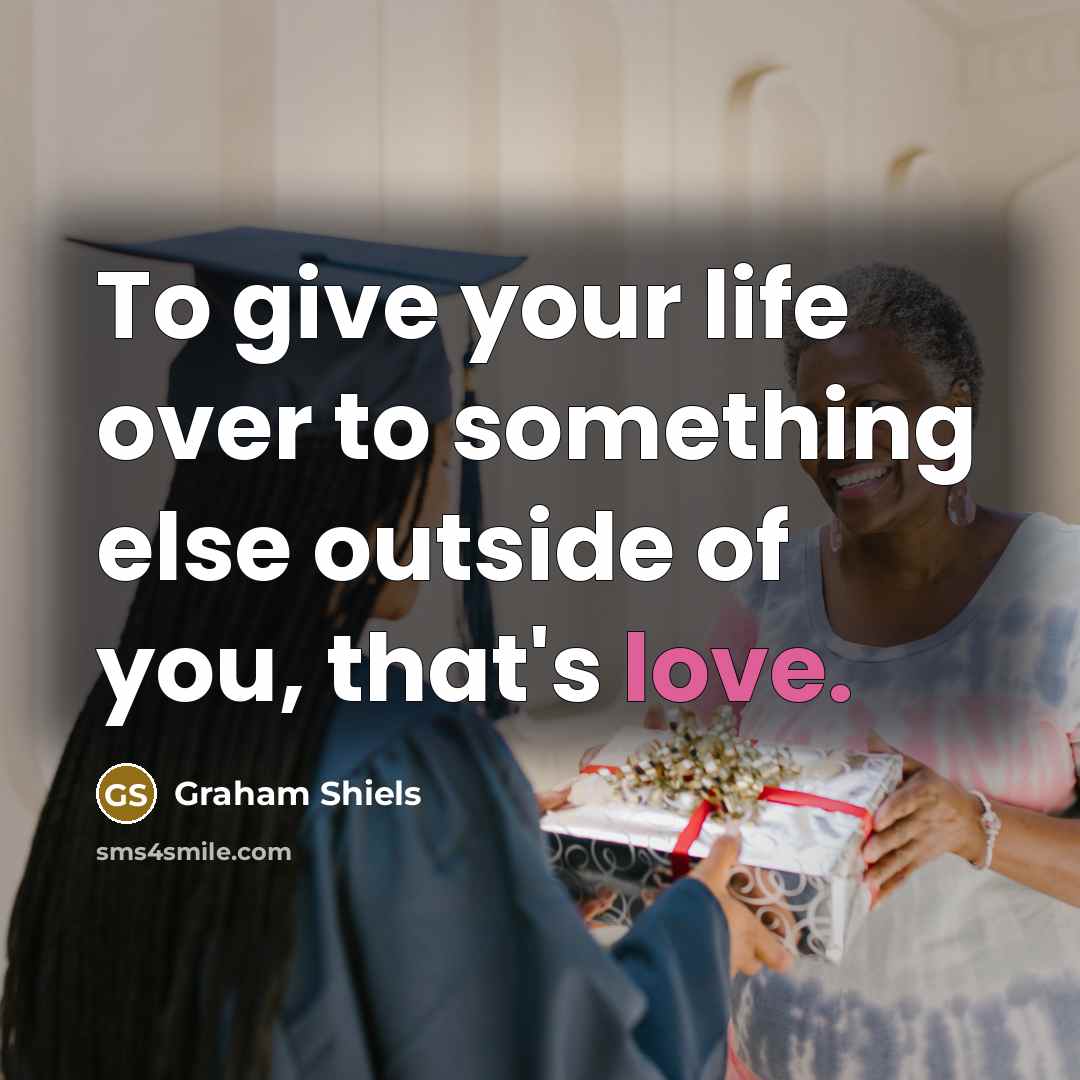 “To give your life over to something else outside of…” quote by Graham Shiels