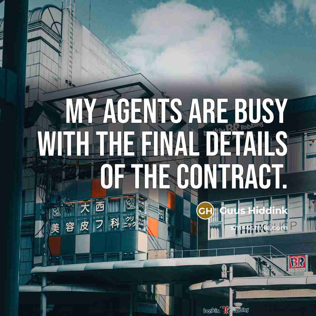 “My agents are busy with the final details of the…” quote by Guus Hiddink