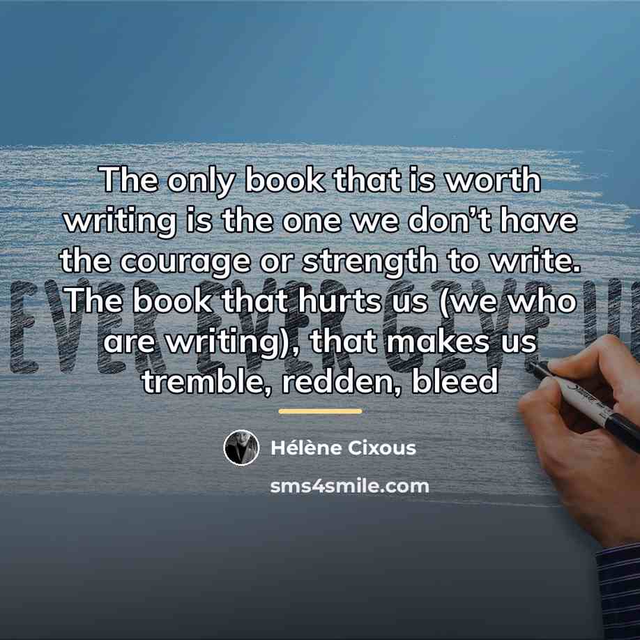 “The only book that is worth writing is the one…” quote by Helene Cixous