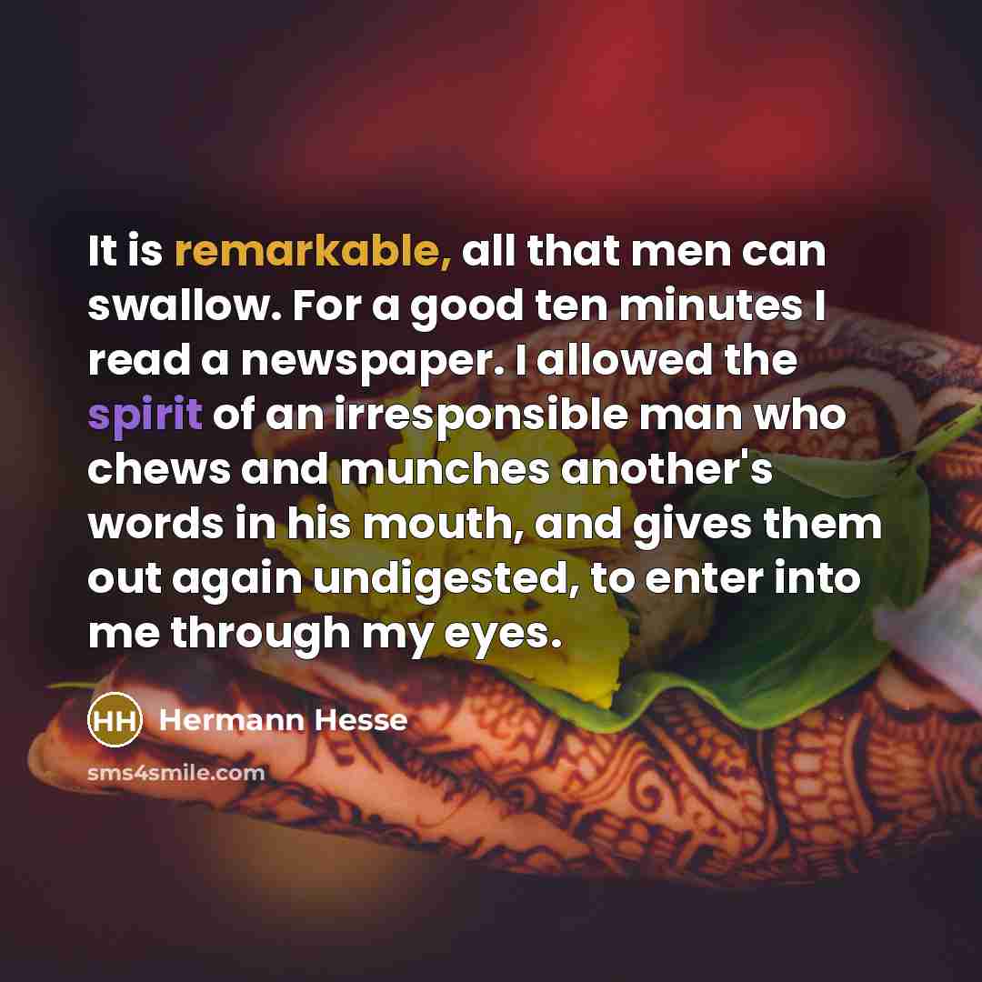 “It is remarkable, all that men can swallow. For a…” quote by Hermann Hesse