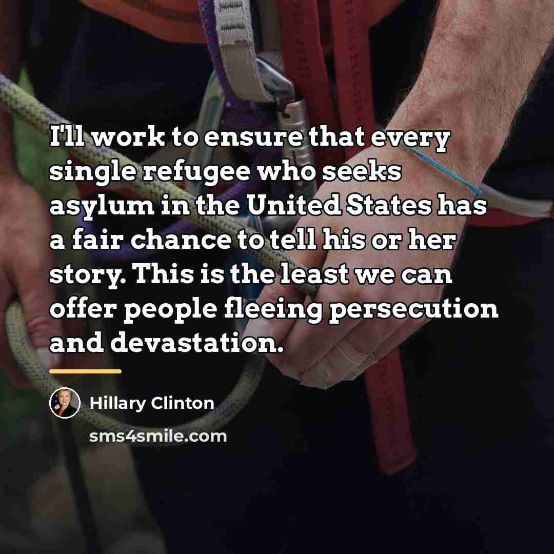 “I'll work to ensure that every single refugee who seeks…” quote by Hillary Clinton