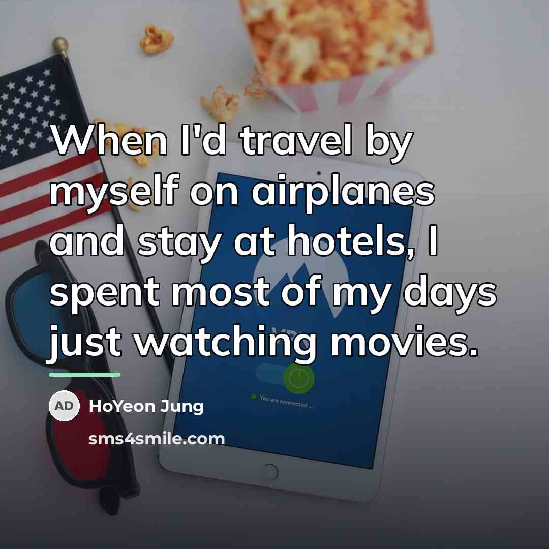 “When I'd travel by myself on airplanes and stay at…” quote by HoYeon Jung