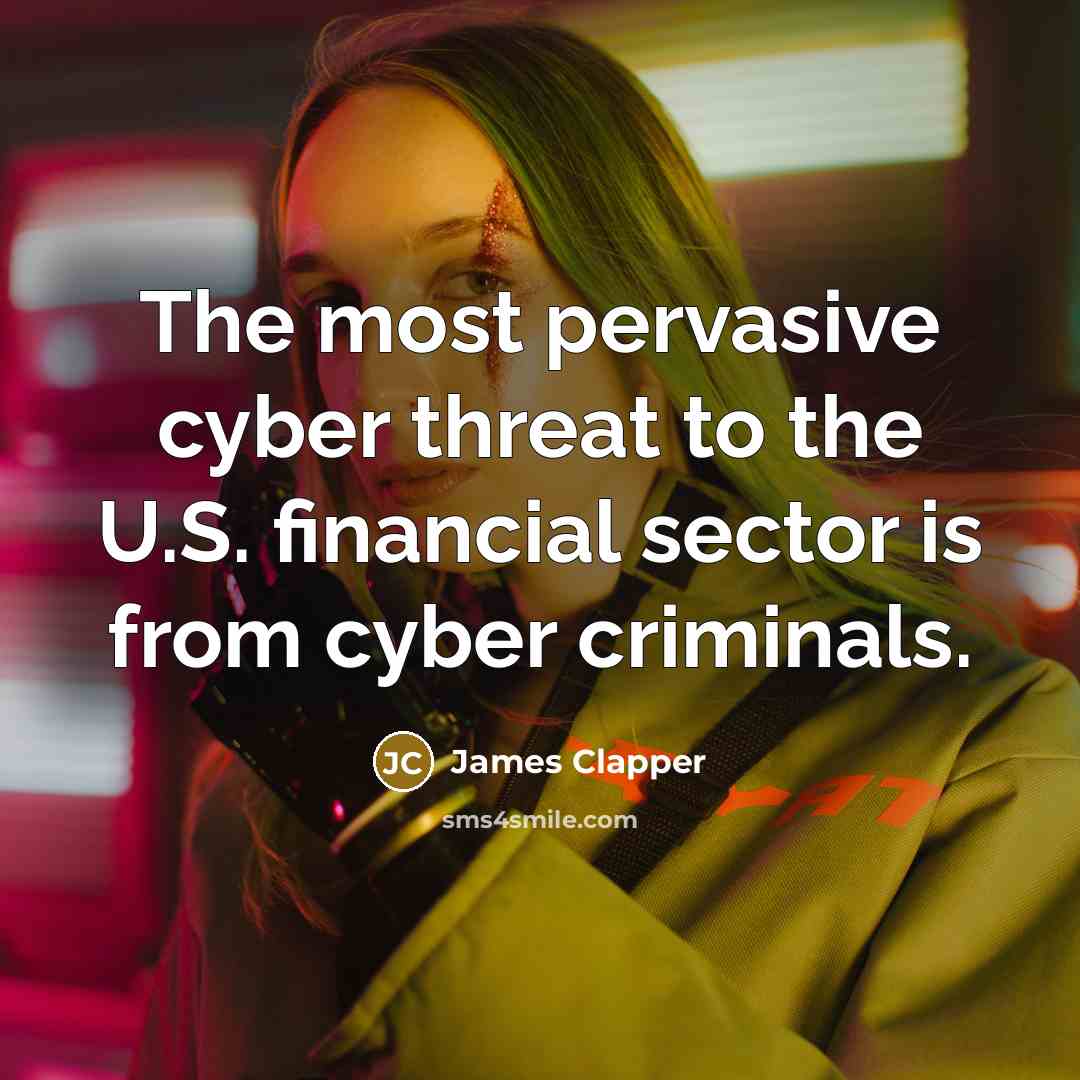 “The most pervasive cyber threat to the U.S. financial sector…” quote by James Clapper
