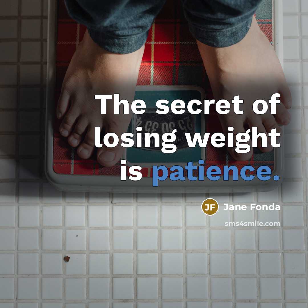 “The secret of losing weight is patience.…” quote by Jane Fonda